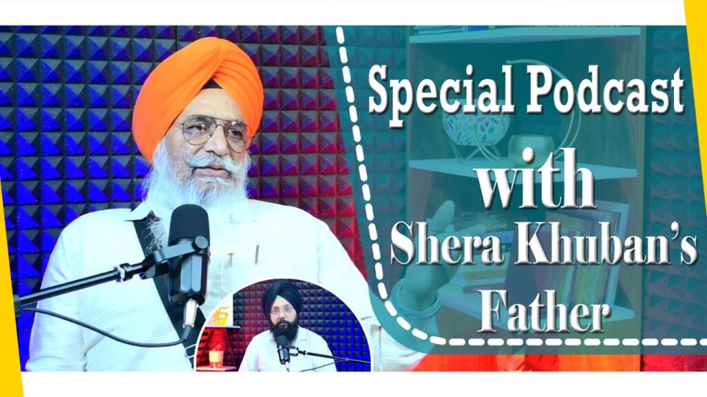 Special Podcast with Shera Khuban’s Father | SP 30 | Punjabi Podcast